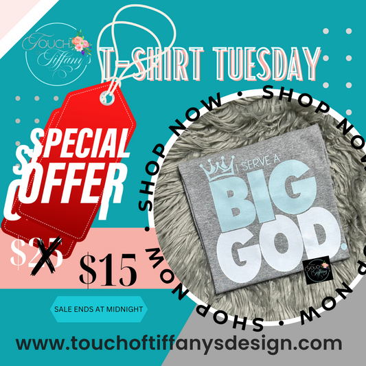 T-Shirt Tuesday I Serve a Big God