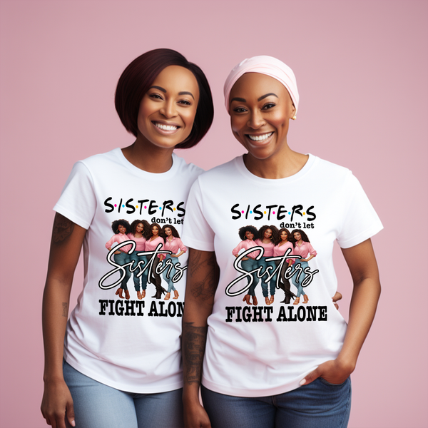 Sisters Don't Let Sisters Fight Alone