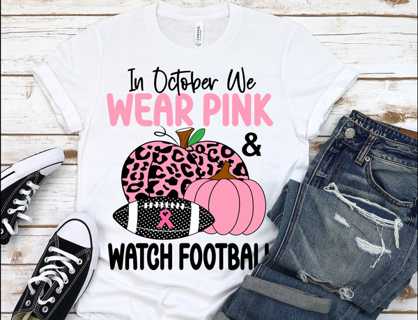 In October WE WEAR PINK and WATCH FOOTBALL