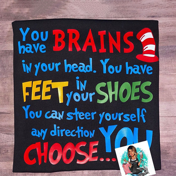 You Have Brains in Your Head T-shirt